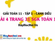 Giải bài 4 trang 31 Toán 11 tập 1 SGK Cánh Diều